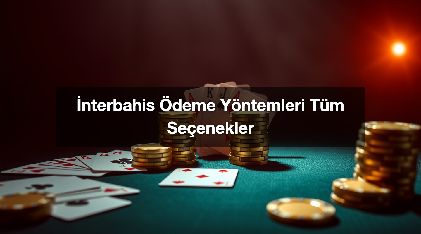 İnterbahis Ödeme Yöntemleri Tüm Seçenekler